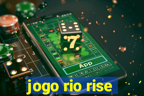 jogo rio rise